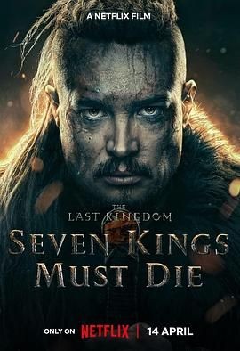 孤国春秋:七王丧钟 The Last Kingdom: Seven Kings Must Die