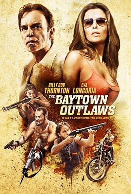 原名:The Baytown Outlaws / 巴里&middot;巴特斯 / 娜塔丽&middot;马丁内斯 / 2012 (2012)